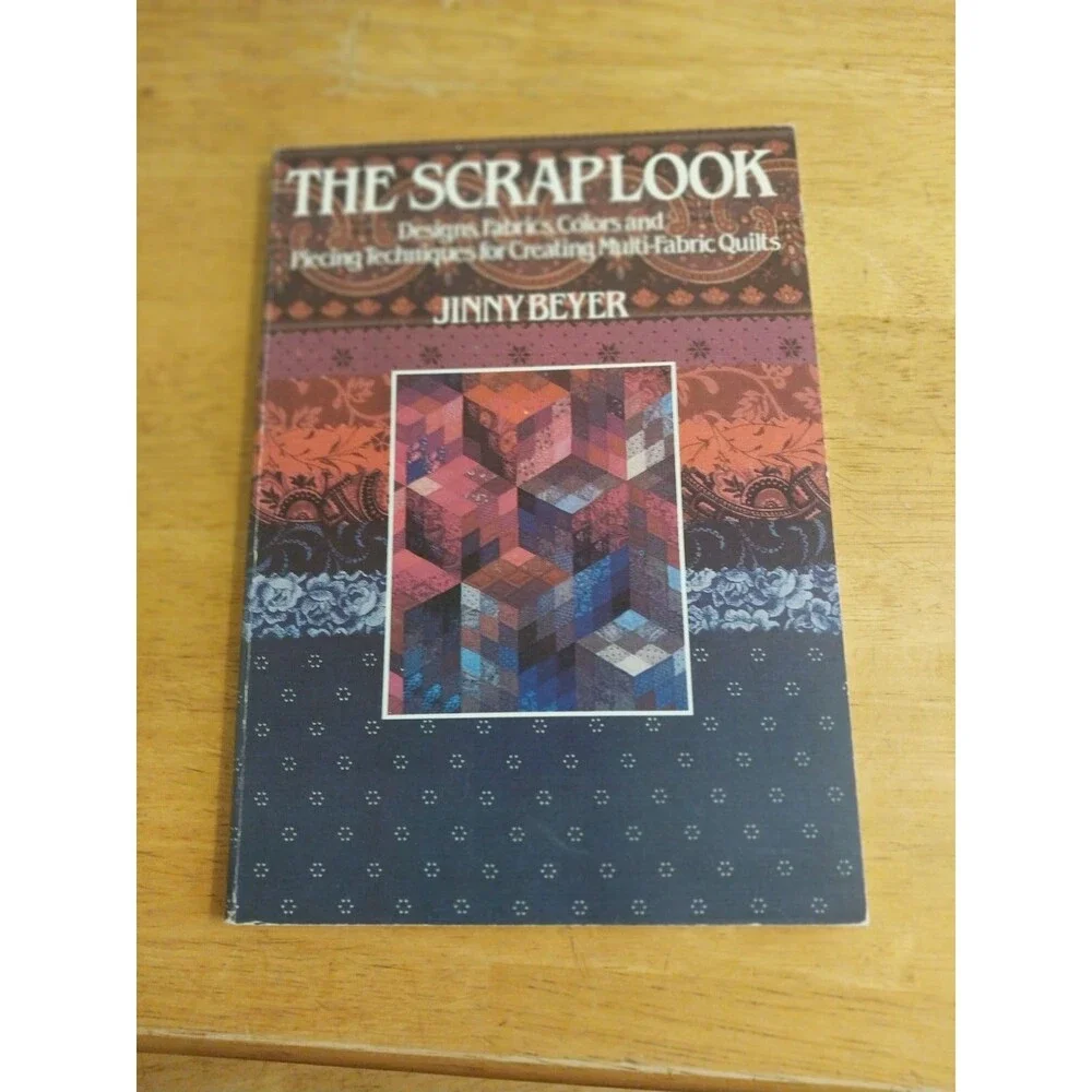 The ScrapLook : A Past and Present View of Designing and Piecing Multi-Fabric...